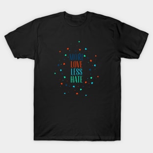 More love less hate T-Shirt